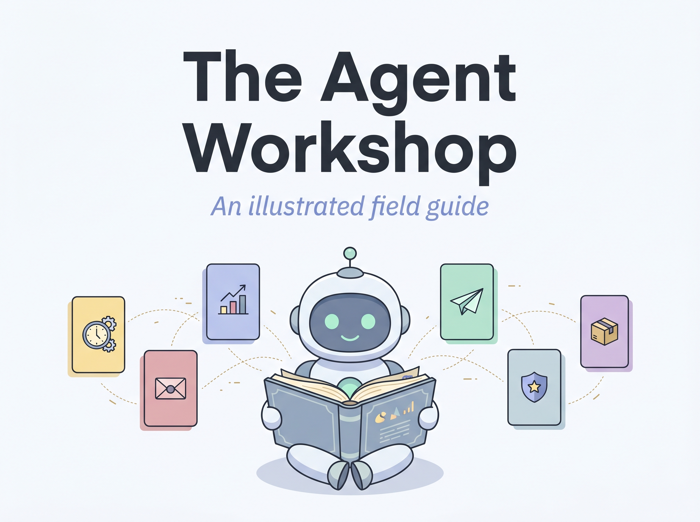 The Agent Workshop, illustrated cover with a small round robot named Pip reading a field guide, surrounded by six floating pastel pattern cards.